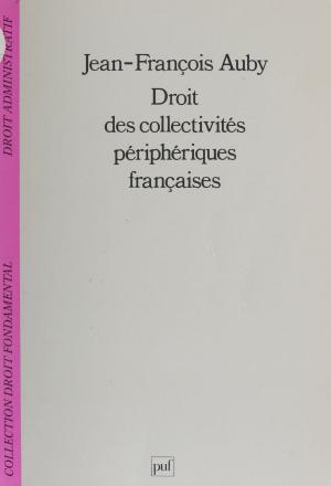 Cover of the book Droit des collectivités périphériques françaises by François Dagognet
