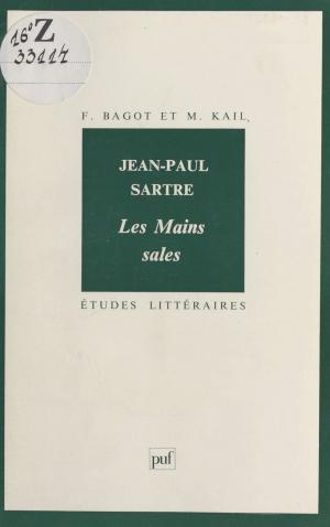 Cover of the book Jean-Paul Sartre : «Les Mains sales» by Jean-Marie Lardic, Jean-Claude Bourdin, Francine Markovits, Sophie Audidière