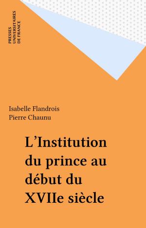 Cover of the book L'Institution du prince au début du XVIIe siècle by Alain Wolfelsperger, Pierre Tabatoni