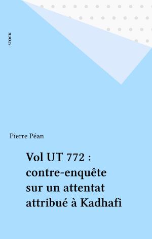 Cover of the book Vol UT 772 : contre-enquête sur un attentat attribué à Kadhafi by Bernard d'Espagnat
