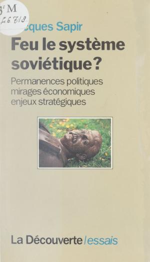 Cover of the book Feu le système soviétique by Denis Clerc, François Chesnais, Jean-Pierre Chanteau