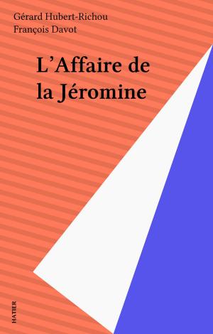 Cover of the book L'Affaire de la Jéromine by Guillaume Apollinaire, Fréderic-Yves Jeannet, Johan Faerber
