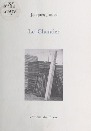 Cover of the book Le Chantier by Michel-Antoine Burnier, Patrick Rambaud