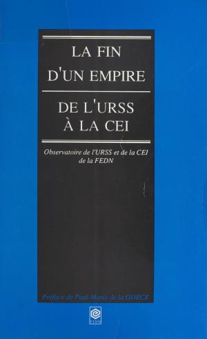 bigCover of the book La Fin d'un empire : De l'URSS à la CEI by 