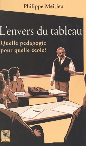 Cover of the book L'Envers du tableau : Quelle pédagogie pour quelle école ? by Éric Verteuil