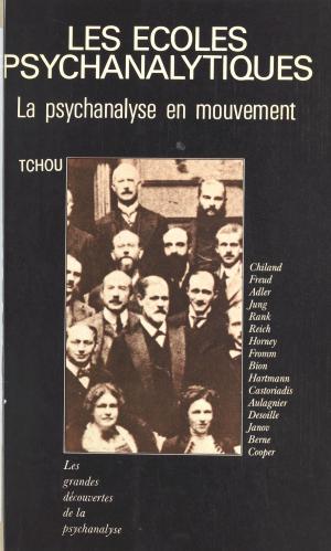 bigCover of the book Les écoles psychanalytiques : la psychanalyse en mouvement by 