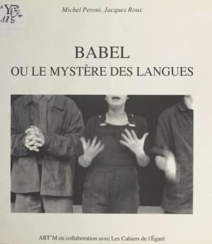 Book cover of Babel ou Le mystère des langues