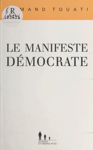Cover of the book Le manifeste démocrate by Parti socialiste, Pierre Joxe