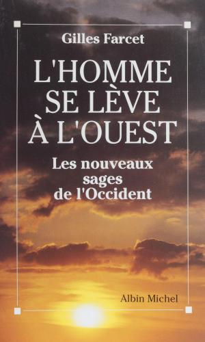 Cover of the book L'homme se lève à l'Ouest : les nouveaux sages de l'Occident by Serge Dieudonné