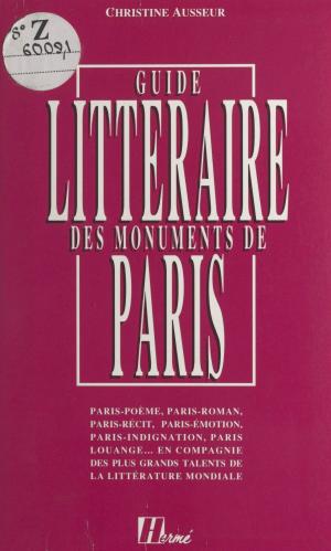 Cover of the book Le guide littéraire des monuments de Paris by Jean-baptiste Baronian