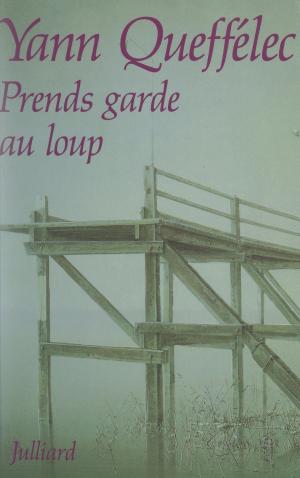 Cover of the book Prends garde au loup by Salah Stétié