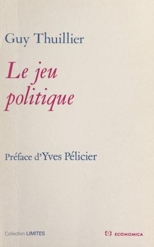 Cover of the book Le jeu politique by Max Du Veuzit