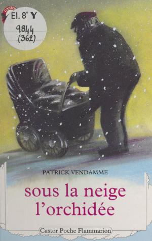 Cover of the book Sous la neige, l'orchidée by Michèle Cotta