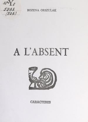 Cover of the book À l'absent by Claudine Mailliot, Bruno Durocher