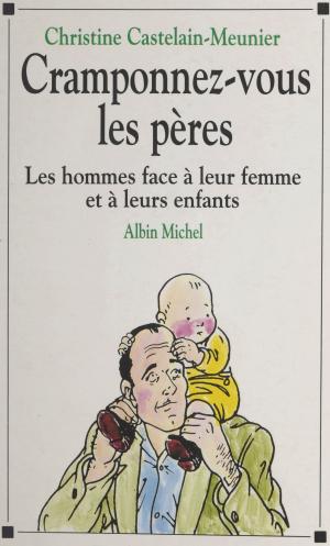 Cover of the book Cramponnez-vous les pères by Michel-Antoine Burnier, Frédéric Bon, Bernard Kouchner