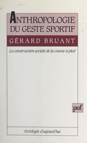 Cover of the book Anthropologie du geste sportif by Maurice Flamant