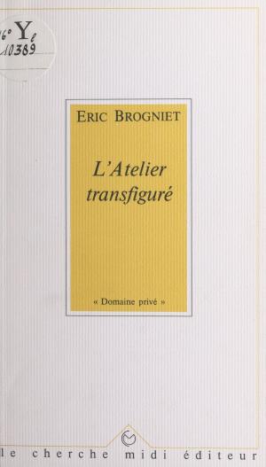 Cover of the book L'atelier transfiguré by Christian CARISEY