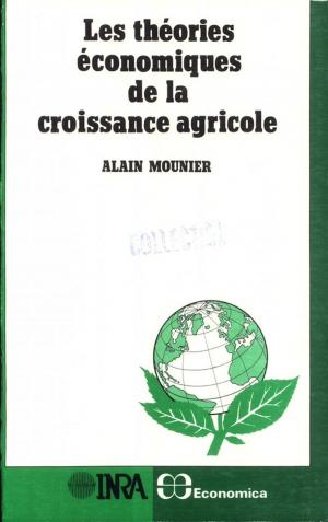 Cover of the book Théories économiques de la croissance agricole by Patrick Costiou, Michel Terqui, François Madec, Guy Renaud, Françoise Martinat-Botté