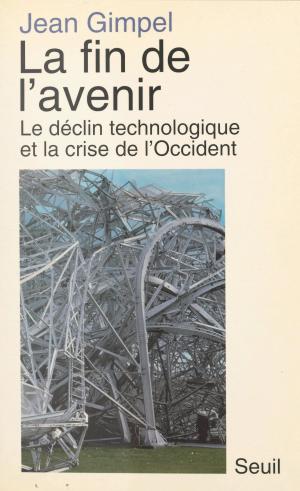 Cover of the book La fin de l'avenir by Michel Odent, Jean-Pierre Dupuy