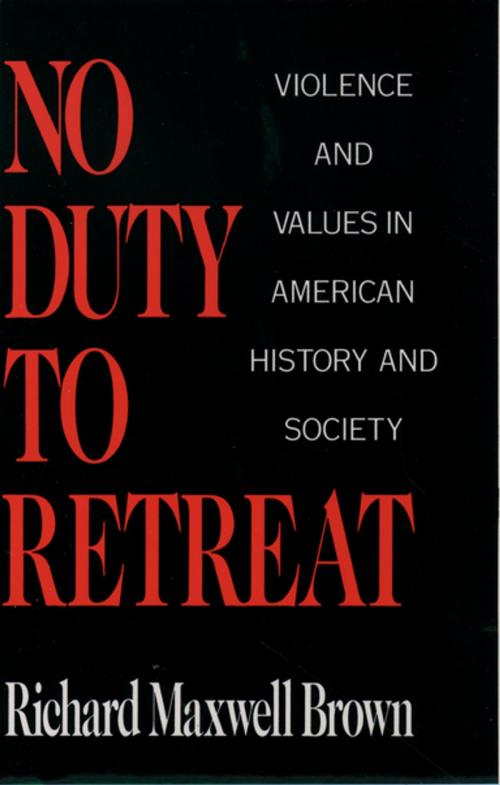 Cover of the book No Duty to Retreat by Richard Maxwell Brown, Oxford University Press