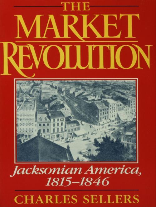 Cover of the book The Market Revolution by Charles Sellers, Oxford University Press