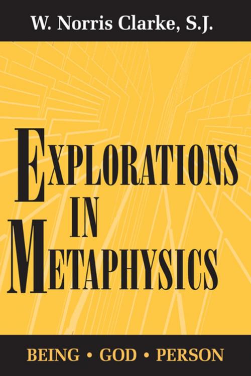 Cover of the book Explorations in Metaphysics by W. Norris Clarke, S.J., University of Notre Dame Press