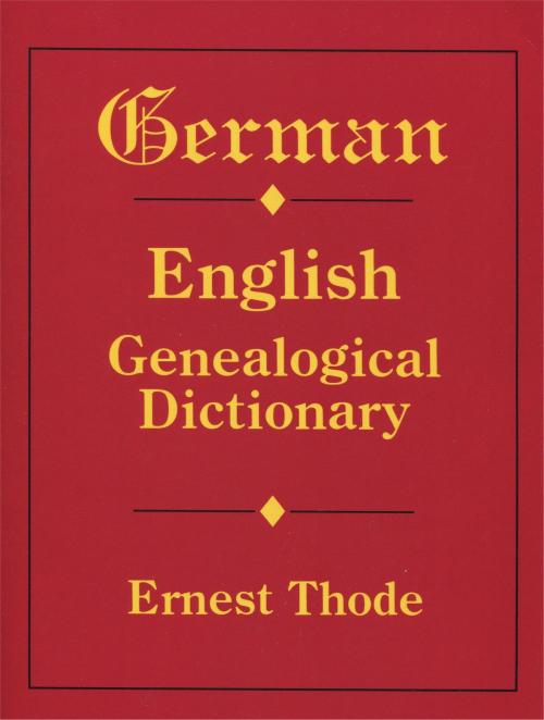 Cover of the book German-English Genealogical Dictionary by Ernest Thode, Genealogical.com, Inc.