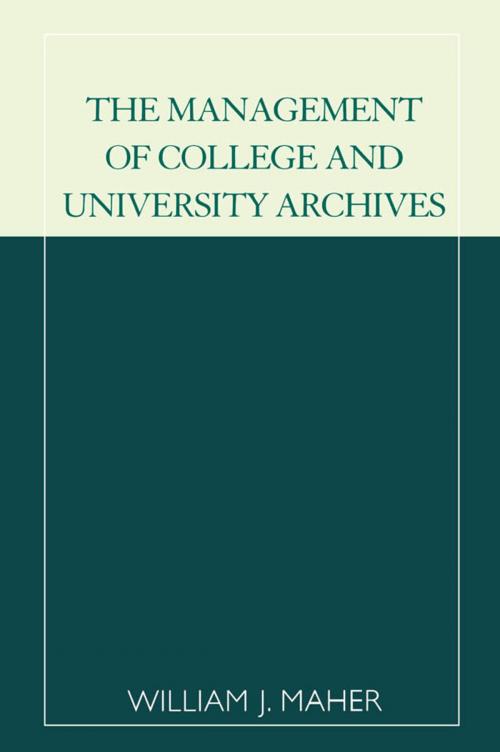 Cover of the book The Management of College and University Archives by William J. Maher, Scarecrow Press
