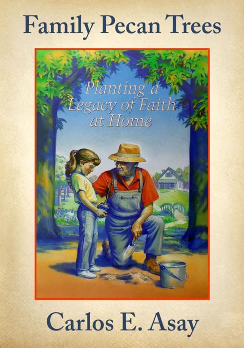 Cover of the book Family Pecan Trees by Asay, Carlos E., Deseret Book Company