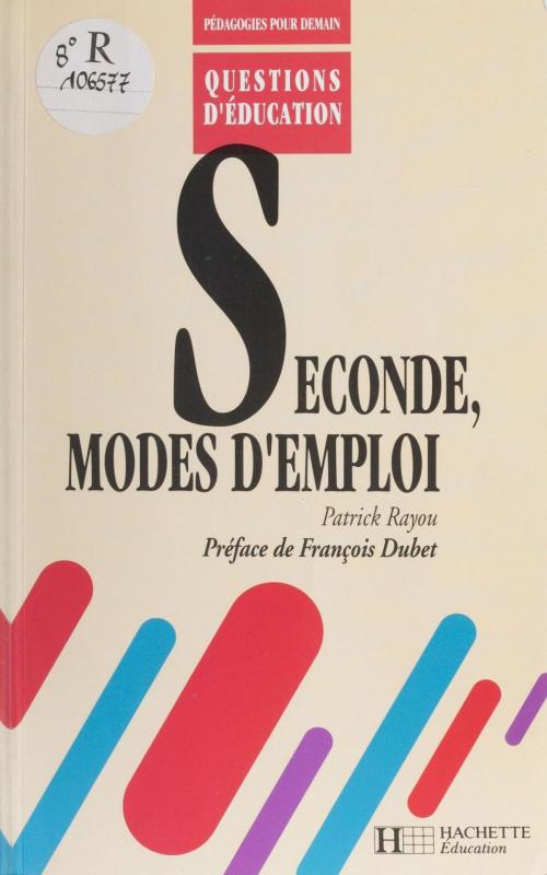 Cover of the book Seconde : modes d'emploi by Patrick Rayou, François Dubet, Hachette Éducation (réédition numérique FeniXX)