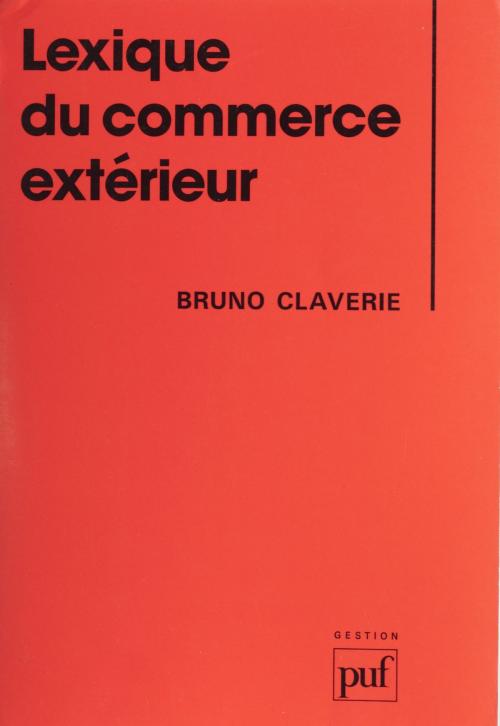Cover of the book Lexique du commerce extérieur by Bruno Claverie, Presses universitaires de France (réédition numérique FeniXX)