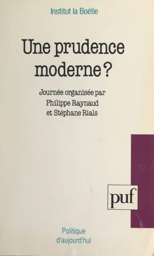 Cover of the book Une prudence moderne ? by Institut La Boétie, Philippe Raynaud, Stéphane Rials, Presses universitaires de France (réédition numérique FeniXX)