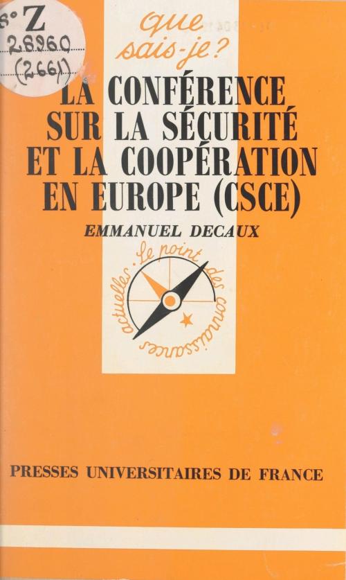 Cover of the book La conférence sur la sécurité et la coopération en Europe, CSCE by Emmanuel Decaux, Paul Angoulvent, Presses universitaires de France (réédition numérique FeniXX)