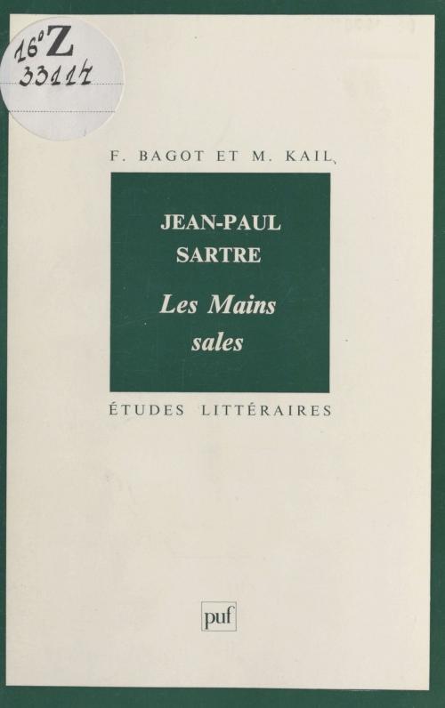Cover of the book Jean-Paul Sartre : «Les Mains sales» by Françoise Bagot, Michel Kail, Presses universitaires de France (réédition numérique FeniXX)