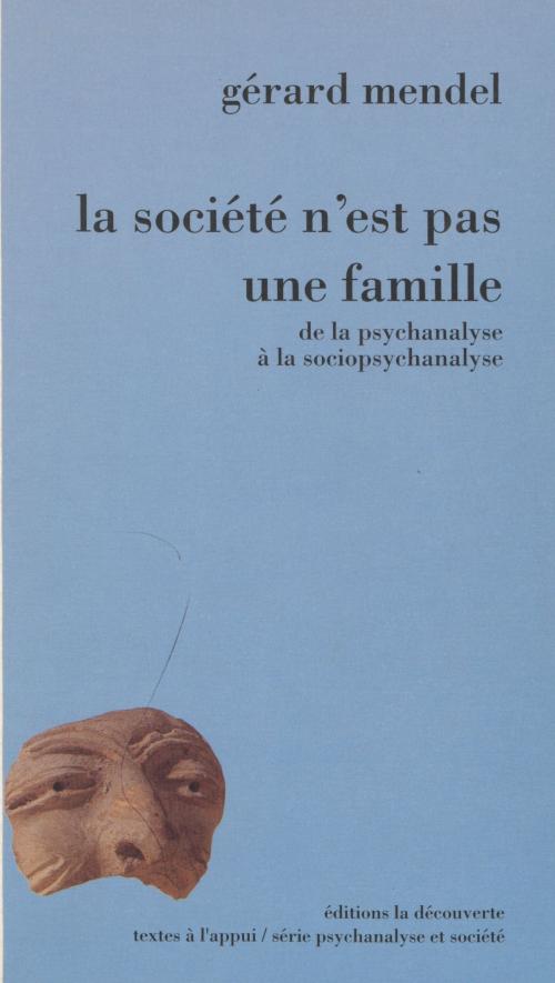 Cover of the book La Société n'est pas une famille by Gérard Mendel, La Découverte (réédition numérique FeniXX)