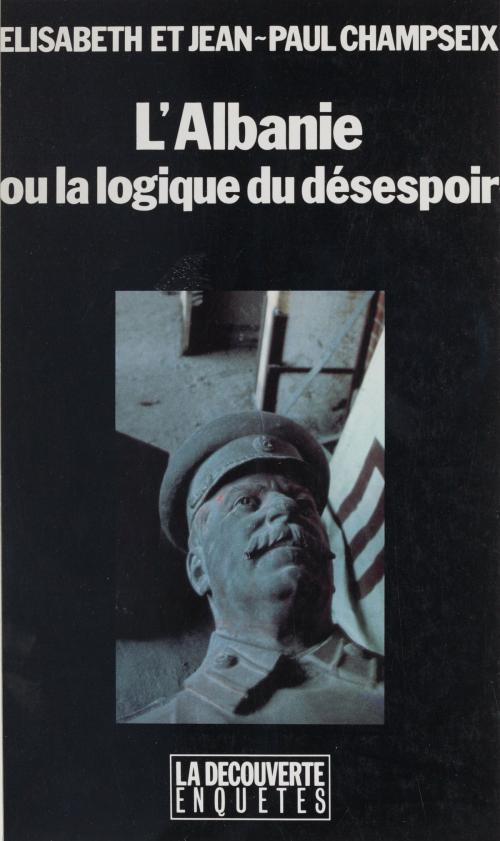 Cover of the book L'Albanie by Élisabeth Champseix, Jean-Paul Champseix, Jean Guisnel, La Découverte (réédition numérique FeniXX)