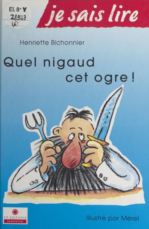 Cover of the book Quel nigaud, cet ogre ! by Henriette Bichonnier, FeniXX réédition numérique