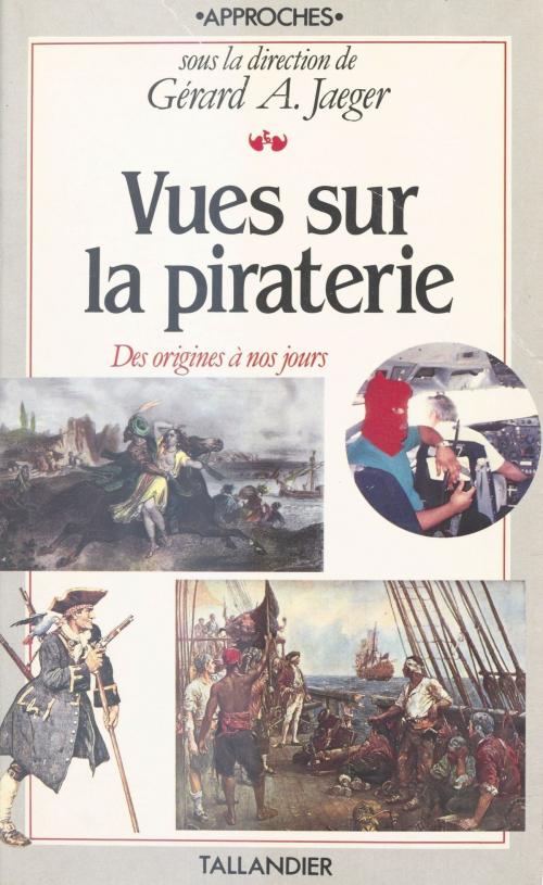 Cover of the book Vues sur la piraterie by Gérard A. Jaeger, Charles Meyer, Alain Cabantous, FeniXX réédition numérique