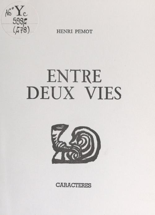 Cover of the book Entre deux vies by Henri Pemot, Bruno Durocher, Caractères (réédition numérique FeniXX)