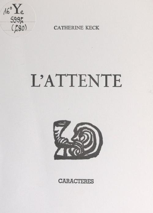 Cover of the book L'attente by Catherine Keck, Bruno Durocher, Caractères (réédition numérique FeniXX)