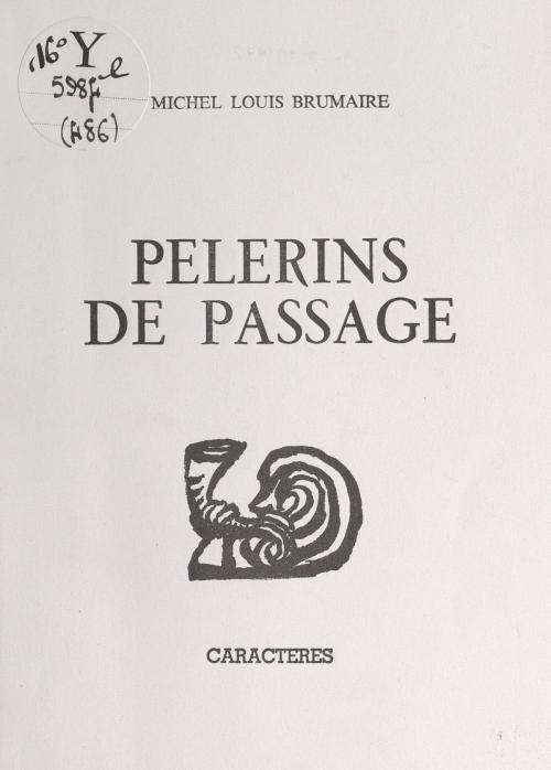 Cover of the book Pèlerins de passage by Michel Louis Brumaire, Bruno Durocher, Caractères (réédition numérique FeniXX)
