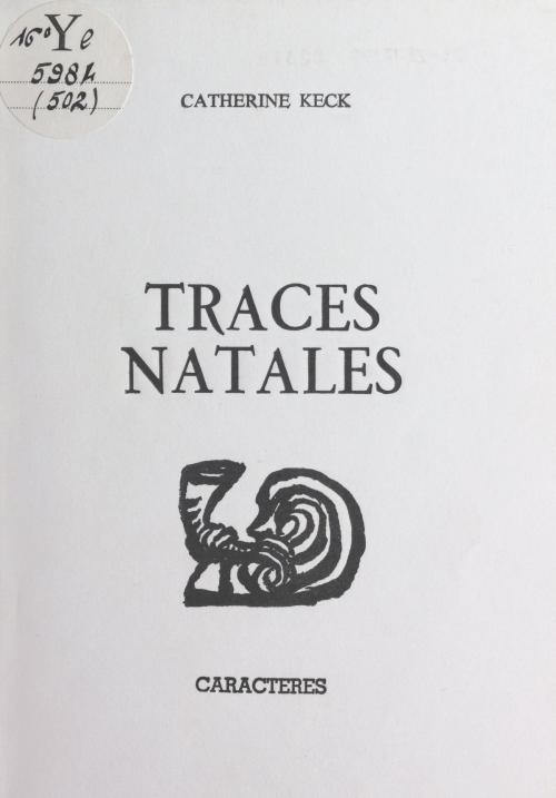 Cover of the book Traces natales by Catherine Keck, Caractères (réédition numérique FeniXX)