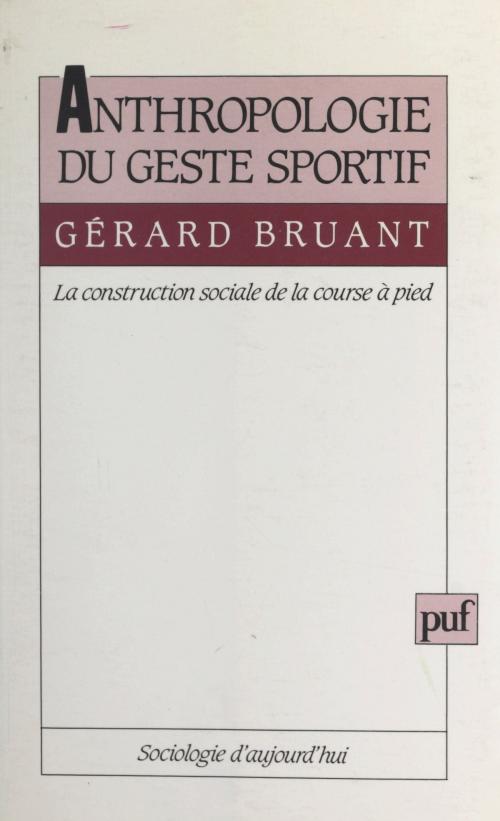 Cover of the book Anthropologie du geste sportif by Gérard Bruant, Georges Balandier, (Presses universitaires de France) réédition numérique FeniXX