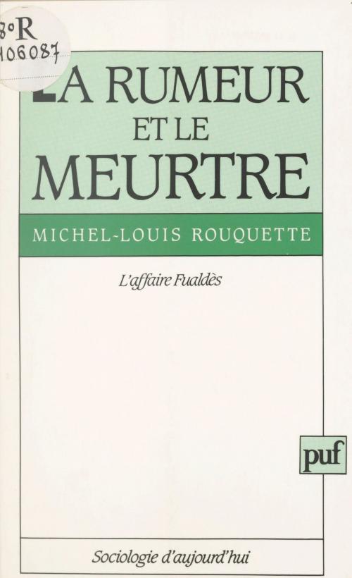 Cover of the book La rumeur et le meurtre by Michel-Louis Rouquette, Georges Balandier, (Presses universitaires de France) réédition numérique FeniXX