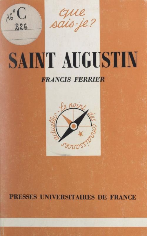 Cover of the book Saint Augustin by Francis Ferrier, Paul Angoulvent, (Presses universitaires de France) réédition numérique FeniXX