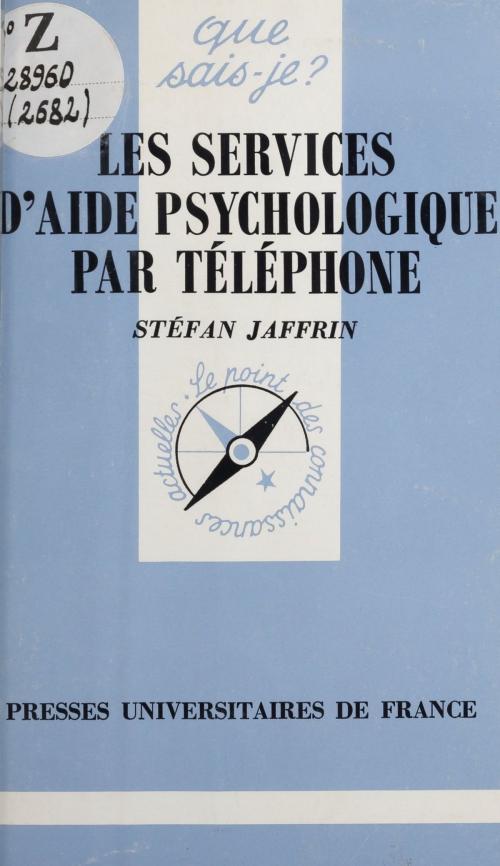 Cover of the book Les services d'aide psychologique par téléphone by Stéfan Jaffrin, Paul Angoulvent, (Presses universitaires de France) réédition numérique FeniXX
