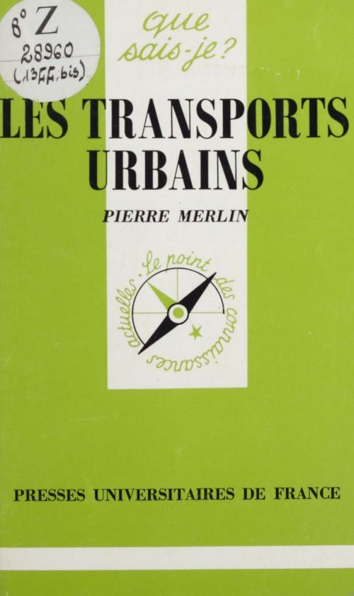 Cover of the book Les transports urbains by Pierre Merlin, Paul Angoulvent, (Presses universitaires de France) réédition numérique FeniXX