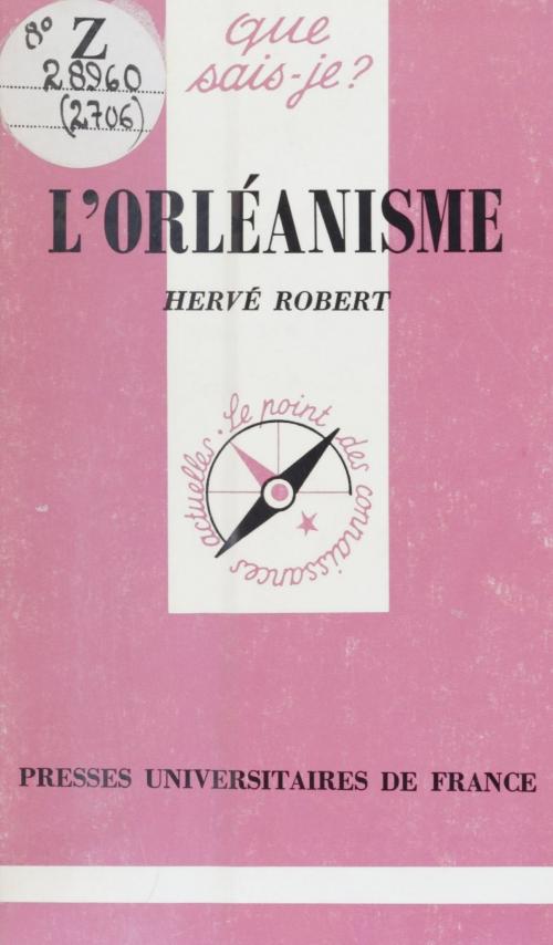 Cover of the book L'orléanisme by Hervé Robert, Paul Angoulvent, (Presses universitaires de France) réédition numérique FeniXX