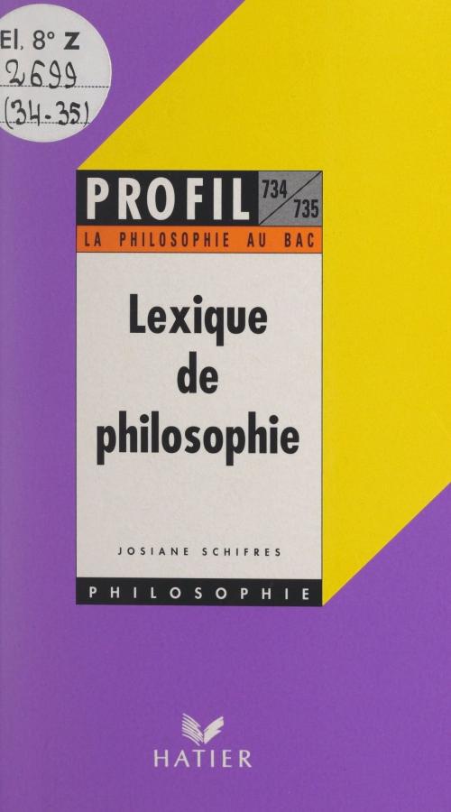 Cover of the book Lexique de philosophie by Josiane Schifres, Georges Décote, Josiane Schifres, (Hatier) réédition numérique FeniXX