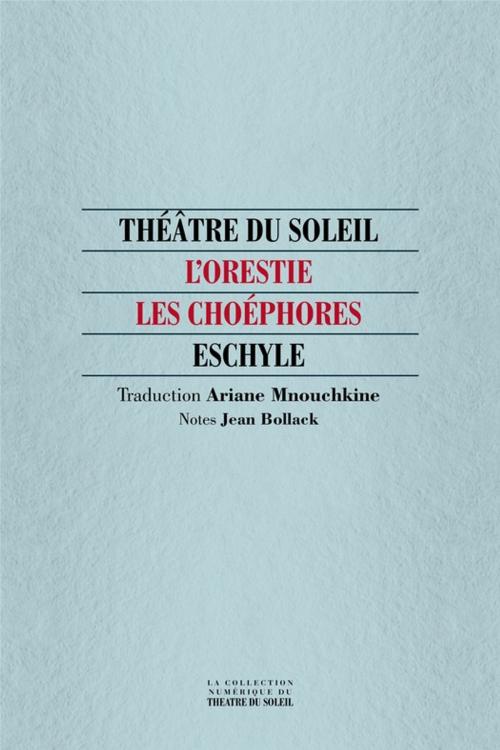 Cover of the book Les Choéphores by Eschyle, Théâtre du Soleil